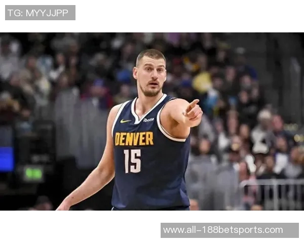 便士哈达威力挺约基奇称其从不敷衍比赛展现真实实力